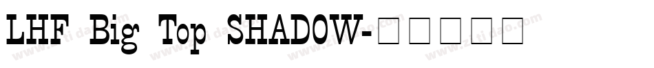 LHF Big Top SHADOW字体转换